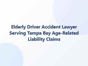Elderly Driver Accident Lawyer in Tampa Bay