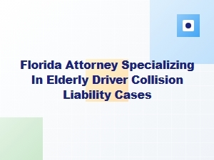 Florida Attorney Handling Elderly Driver Collision Liability