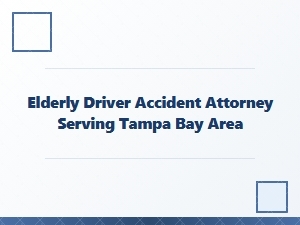Elderly Driver Accident Attorney in Tampa Bay