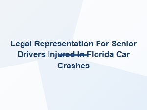 Legal Representation for Injured Senior Drivers in Florida