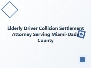Elderly Driver Collision Settlement Attorney in Miami-Dade