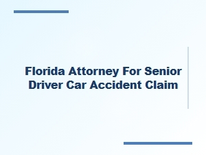 Florida Elder Law Attorney for Senior Driver Accident Claims
